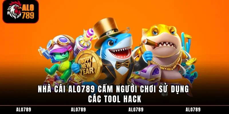 Nhà cái ALO789 cấm người chơi sử dụng các tool hack