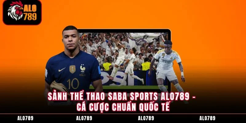 Sảnh Thể Thao Saba Sports ALO789 - Cá Cược Chuẩn Quốc Tế