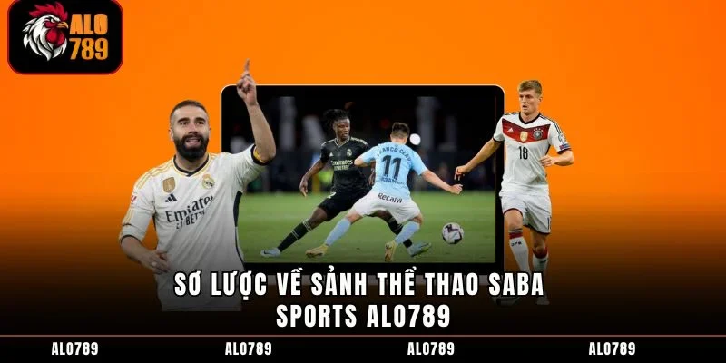 Sơ lược về Sảnh thể thao Saba Sports ALO789