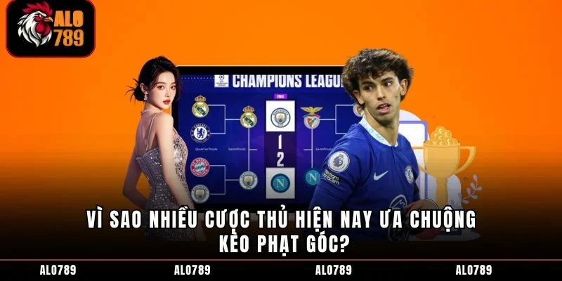 Vì sao nhiều cược thủ hiện nay ưa chuộng kèo phạt góc?